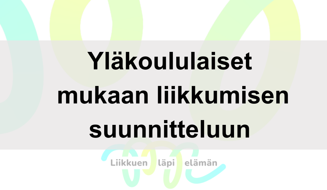 Yläkoululaisten mukaan liikkuminen vaatii mahdollisuuksia