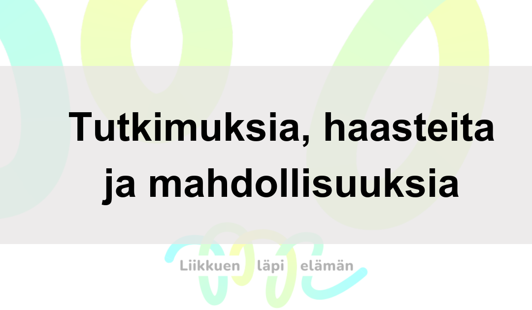 Liikunnallisen toimintakulttuurin muutos koulussa – tutkimusnäyttöä, haasteita ja mahdollisuuksia