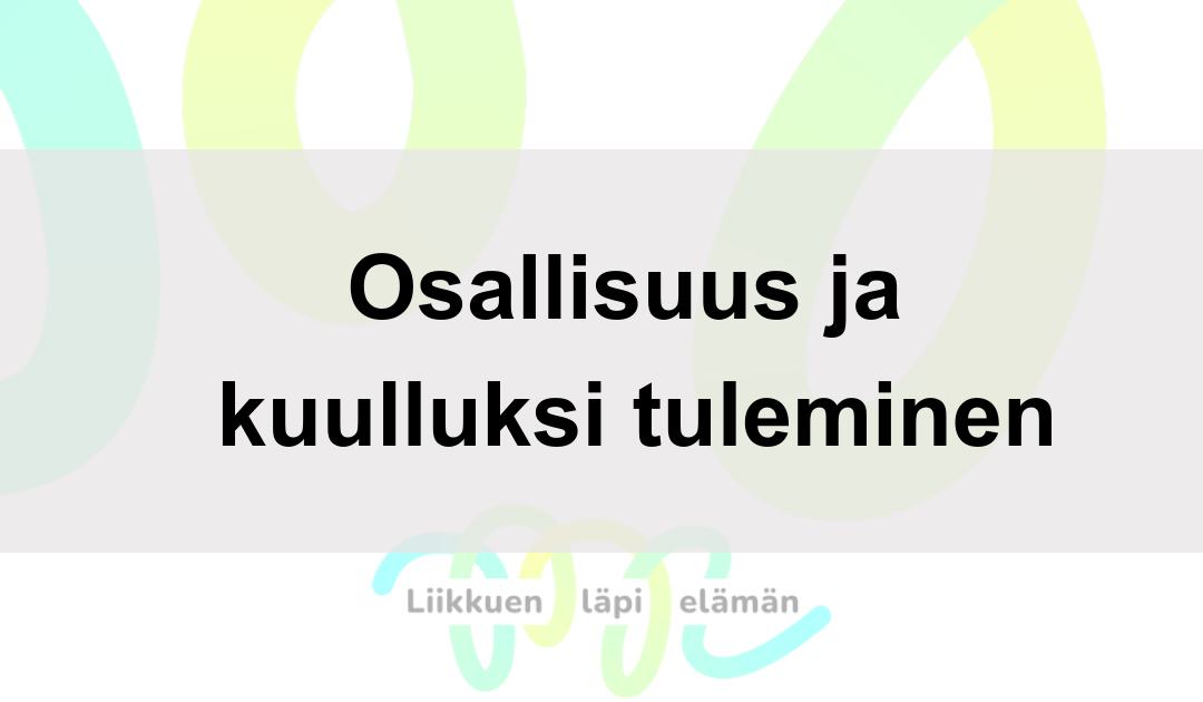 Keinoja lasten ja nuorten osallisuuden ja kuulluksi tulemisen tukemiseen