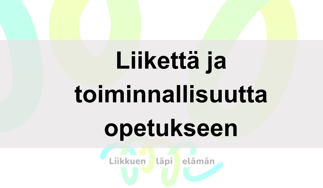 Liikettä ja toiminnallisuutta opetukseen