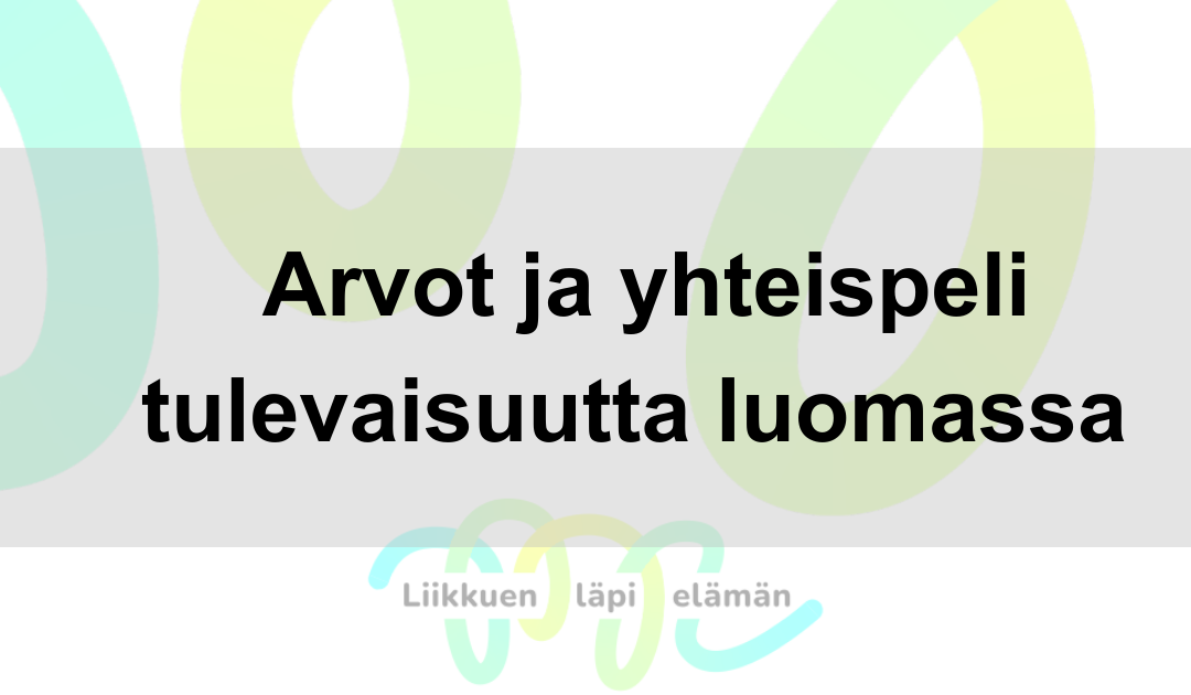 Arvot ja yhteispeli tulevaisuutta luomassa