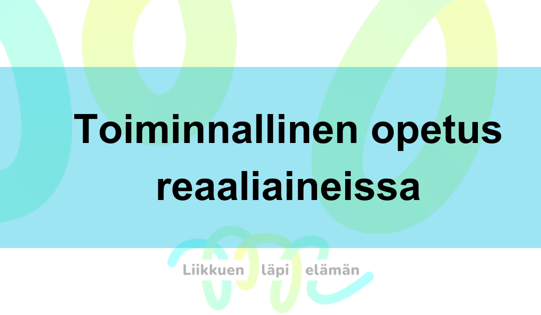 Toiminnallisia työpajoja reaaliaineiden opetukseen