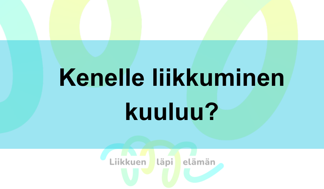 Kenelle liikkuminen kuuluu? Lihavuuden stigma liikkumisen ja hyvinvoinnin esteenä